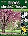 Trees, Shrubs & Hedges for Your Home: Secrets for Selection and Care (Creative Homeowner) Over 1,000 Plant Descriptions and 550 Photos to Help You Design Your Landscape and Enhance Your Outdoor Space by Editors of Creative Homeowner, Landscaping