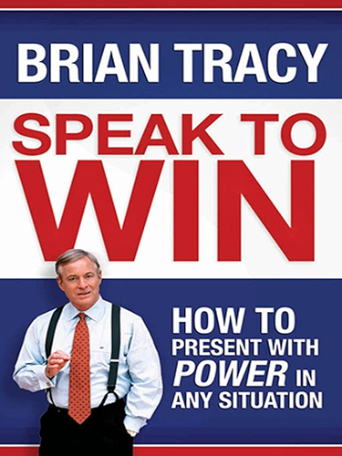 Download Speak to Win: How to Present with Power in Any Situation PDF