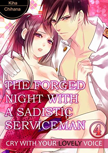 [Read] The Forged Night With A Sadistic Serviceman Vol.4 (TL Manga): Cry with your lovely voice<br />PPT