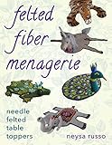 Felted Fiber Menagerie: Needle Felted Table Toppers by Neysa Russo