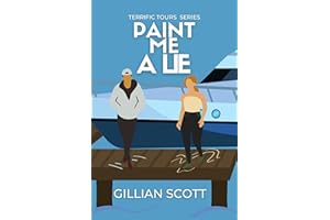 Paint Me A Lie: A Story of Love, Lies, and the Blurry Line Between Truth and Deception (The Terrific Tours Series)