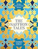 The Saffron Tales: Recipes from the Persian Kitchen