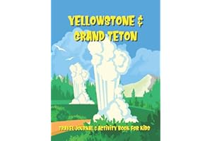 Yellowstone & Grand Teton Travel Journal & Activity Book for Kids: A Log Book For National Park Adventures For Children Ages 7 to 11