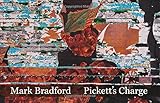Mark Bradford: Pickett's Charge by Stéphane Aquin, Evelyn Hankins