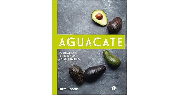 Aguacate: 40 recetas deliciosas y saludables: Amazon.es: Jessop ...