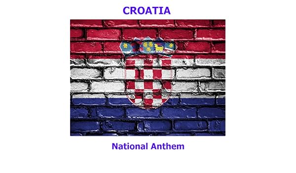 Croatia Lijepa Naša Domovino Croatian National Anthem - 