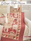 Cottage-Style Charm: Simply Sweet Designs to Quilt and Embroider by Natalie Bird