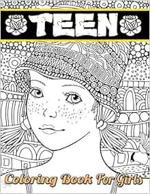Teen Coloring Books For Girls: Coloring books for girls ages 13-16