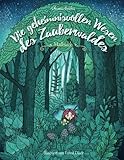 Die geheimnisvollen Wesen des Zauberwaldes &mdash; Malbuch f&uuml;r Erwachsene: Inspiration, Entspannung und Meditation