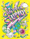 Can't Fix Stupid! Swear Word Adult Coloring Book: Calming and relaxing coloring patterns and designs created with stress and anxiety relief in mind. by John T