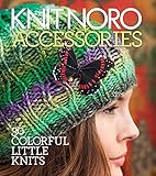 Knit Noro: Accessories: 30 Colorful Little Knits (Knit Noro Collection) by Sixth&Spring Books