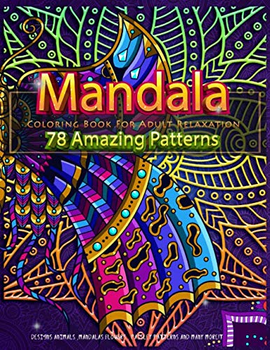 Mandala Coloring Book For Adult Relaxation: Designs Animals, Mandalas, Flowers, Paisley Patterns For Stress Relieving and Meditation150 page 8.5x11