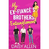 My Ex-Fianc&eacute;'s Brothers Entanglement: A Steamy Why Choose Romance (Delicious Entanglements)