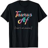 Taurus AF That's My Excuse Horoscope Funny Zodiac Sign T-Shirt