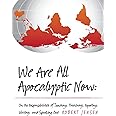 We Are All Apocalyptic Now: On the Responsibilities of Teaching, Preaching, Reporting, Writing, and Speaking Out