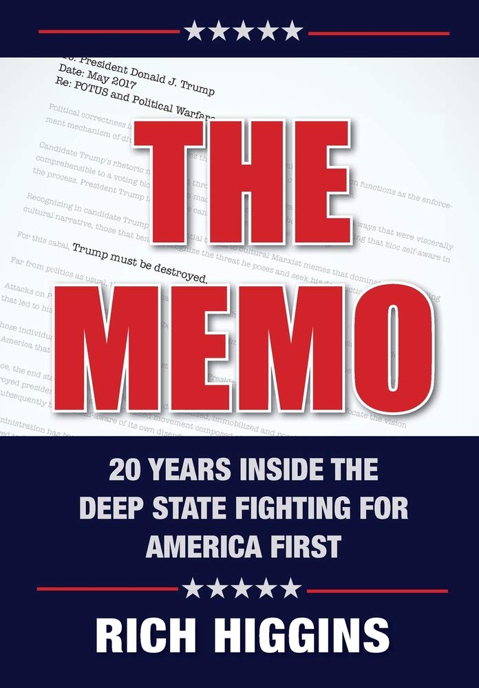 The Memo Twenty Years Inside The Deep State Fighting For America First Higgins Rich Amazon Com Books