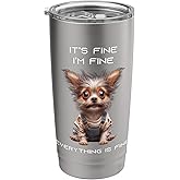 Sarcastic Funny Dog IT'S FINE I'M FINE EVERYTHING IS FINE Stainless Steel Insulated Tumbler