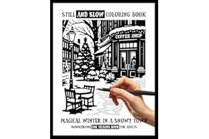 Still and Slow Coloring Book - Magical Winter in a Snowy Town, A Monochrome Ink Tracing Book for Adults: Black and White Cozy