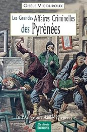 Les  grandes affaires criminelles des Pyrénées