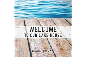Welcome to our Lake House Guest Book: Guest sign in book with prompts for Airbnb Rustic Vacation Home, Country Home, Log Cabi