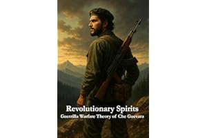 Revolutionary Spirits: Guerilla Warfare Theory of Che Guevara (Masters of Resistance)