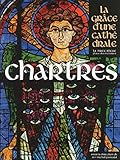Chartres : La grâce d'une cathédrale by