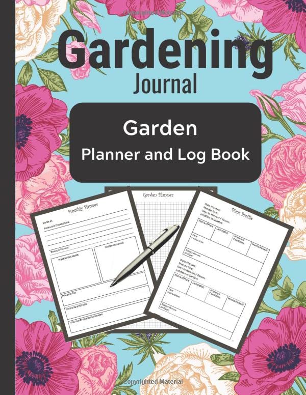 Gardening Journal: Garden Planner and Log Book. Including monthly garden planner, plant profile sheets, grid paper for garden planning, tips and ... of fertilizer use, pest control and more.