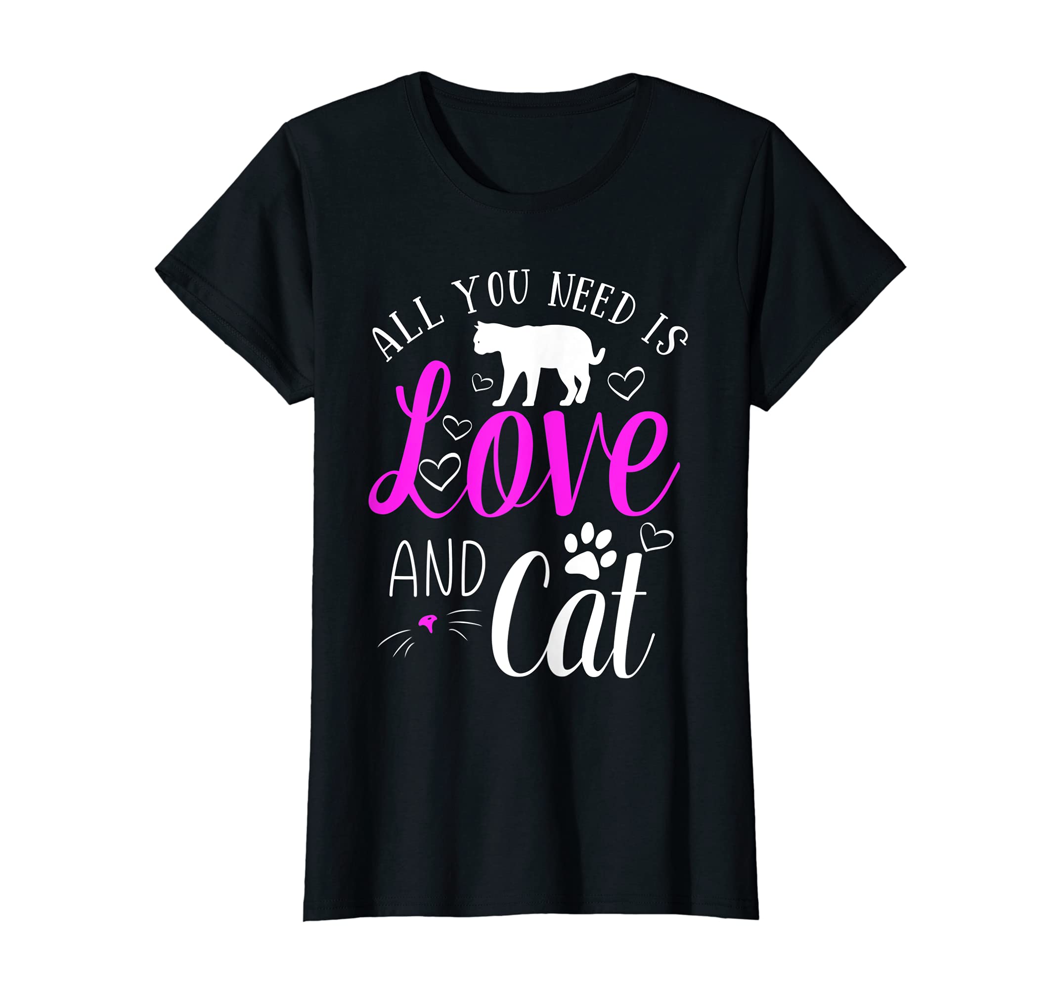 All You Need Is Love And A Cat women T-Shirt