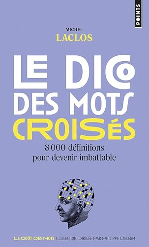 Download Le Dico des mots croisés. 8000 définitions pour devenir imbattable PDF