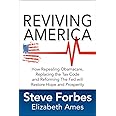 Reviving America: How Repealing Obamacare, Replacing the Tax Code and Reforming The Fed will Restore Hope and Prosperity