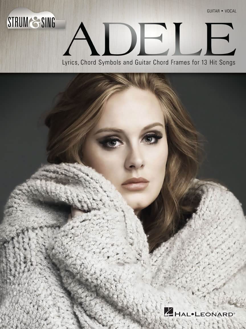 Adele: Strum & Sing: Lyrics, Chord Symbols and Guitar Chord Frames for 13 Hit Songs