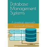 Database Management Systems: A practical approach (Database Technologies Series)