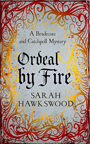 Ordeal by Fire: Bradecote and Catchpoll 2 by Sarah Hawkswood
