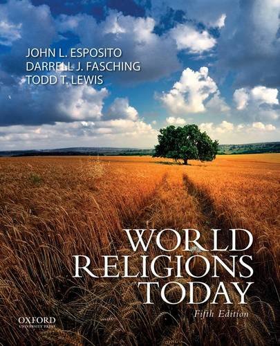 World Religions Today, by John L. Esposito, Darrell J. Fasching, Todd T. Lewis