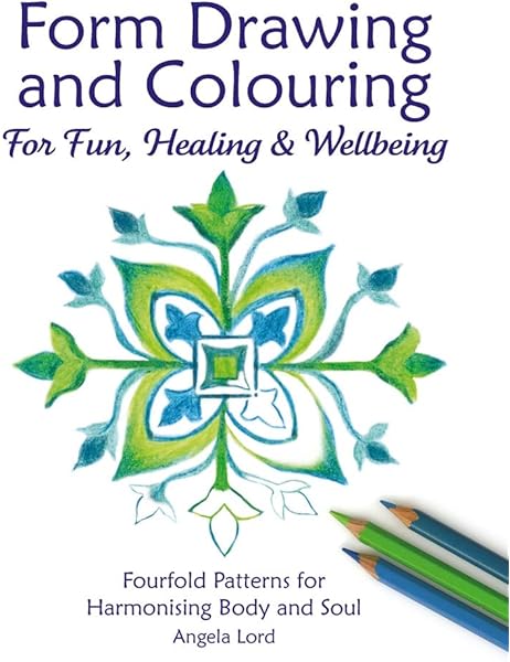 Form Drawing And Colouring For Fun Healing And Wellbeing Lord Angela Amazon Com Au Books