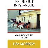 Inside Out In Istanbul: Making Sense of the City
