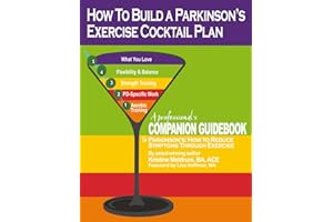 How to Build a PD Exercise Cocktail Plan: A Professional’s Companion Guidebook to Parkinson's: How to Reduce Symptoms Through
