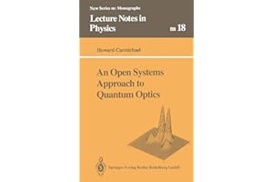 An Open Systems Approach to Quantum Optics: Lectures Presented at the Université Libre de Bruxelles, October 28 to November 4, 1991 (Lecture Notes in Physics Monographs)