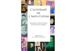 L’autodafé de l’Anti-Coton: Premier cas de censure en Nouvelle-France avec lexique, contexte et liste des personnages