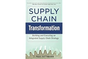 Supply Chain Transformation: Building and Executing an Integrated Supply Chain Strategy