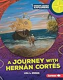 A Journey with Hernán Cortés (Primary Source Explorers) by Lisa L. Owens