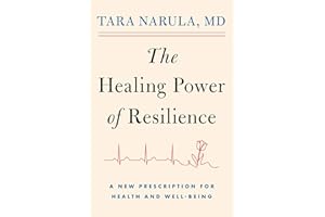 The Healing Power of Resilience: A New Prescription for Health and Well-Being
