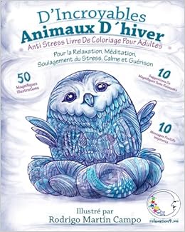 Amazon Com Anti Stress Livre De Coloriage Pour Adultes D Incroyables Animaux D Hiver Pour La Relaxation Meditation Soulagement Du Stress Calme Et Guerison French Edition Relaxation4 Me Books