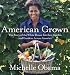 American Grown: The Story of the White House Kitchen Garden and Gardens Across America - Book by Michelle Obama
