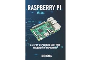 Raspberry Pi: A Step-by-Step Guide to start your projects with Raspberry Pi