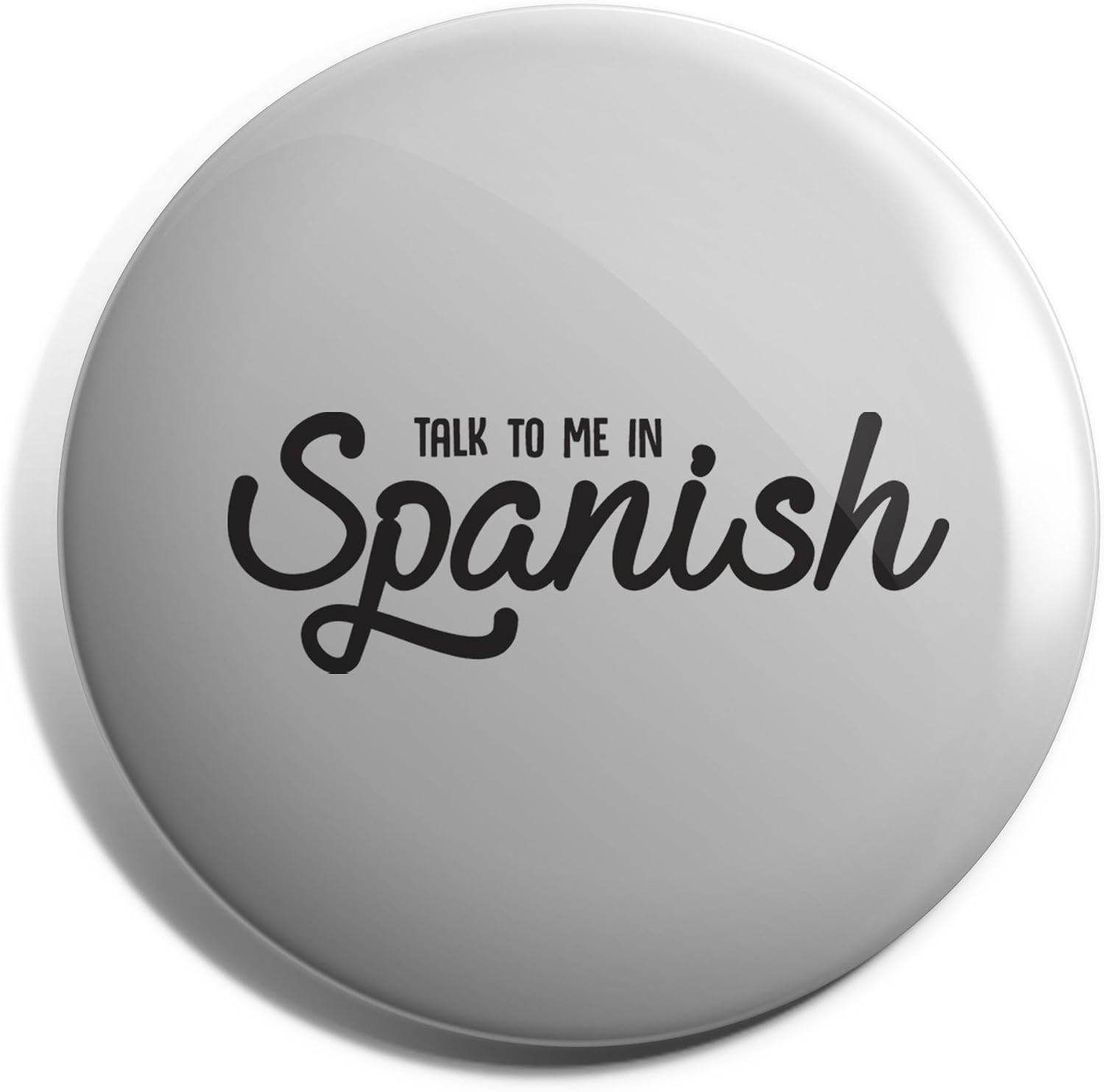 Hippowarehouse Talk To Me In Spanish Badge Pin 38mm Amazon co uk