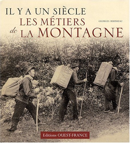 Il y a un siècle, les métiers de la montagne