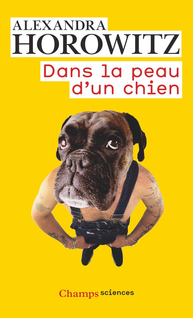 Amazonfr Dans La Peau Dun Chien Alexandra Horowitz