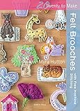 Felt Brooches with Free-Machine Stitching (Twenty to Make) by Myra Hutton