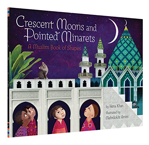 Crescent Moons and Pointed Minarets: A Muslim Book of Shapes (Islamic Book of Shapes for Kids, Toddler Book about Religion, Concept book for Toddlers) (A Muslim Book Of Concepts)